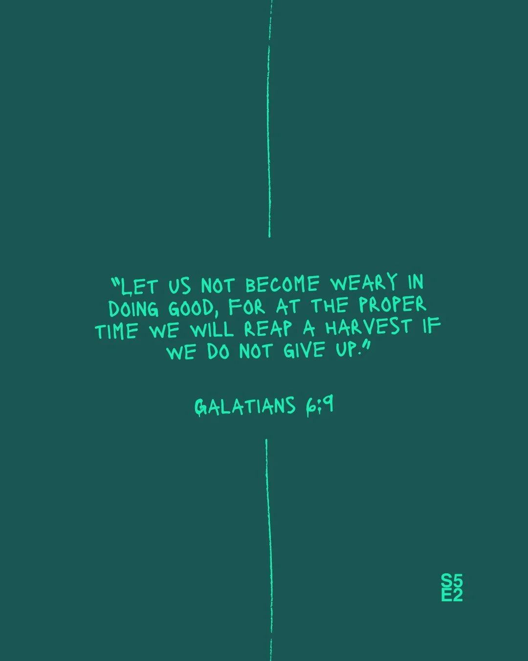 Don't get weary. Put your focus on the Lord and let Him strengthen you to do good.

🌱 5.2 | Gratitude &amp; Purpose (with Michael Southerland)