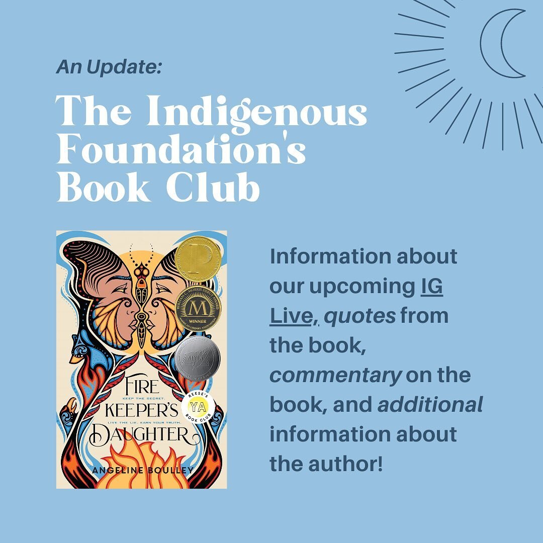 AN UPDATE: THE INDIGENOUS FOUNDATION&rsquo;S BOOK CLUB

&bull;&bull;&bull;

On August 31 at around 7:30pm EST we will be hosting our Book Club Instagram Live discussion about Firekeeper's Daughter, so look out for a notification on TIF's Instagram ac