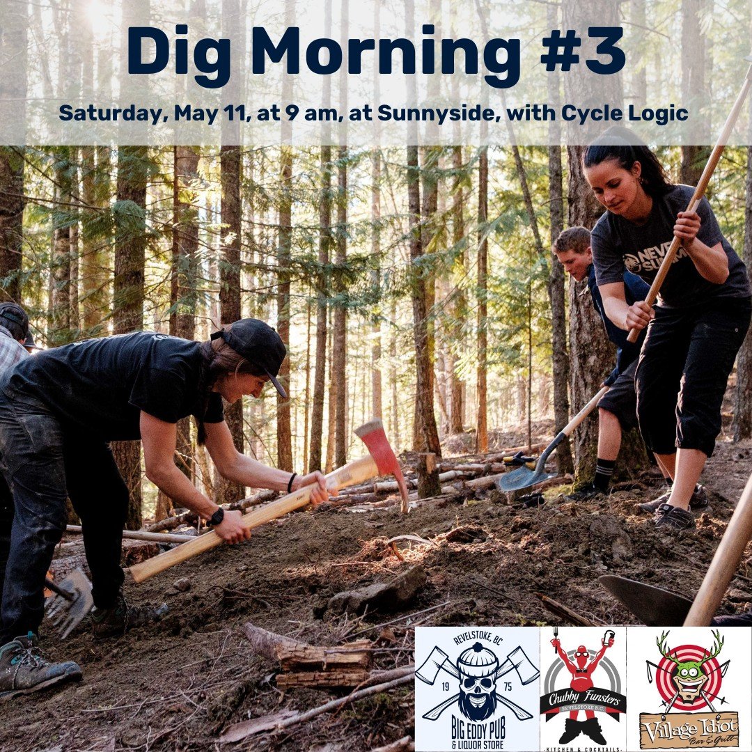 Our third Big Chubby Idiot Dig Day of the year is a special one co-sponsored by our supporters at Cycle Logic Revelstoke. We'll be meeting at Sunnyside this Saturday, May 11, at 9 a.m. to give Haulin' Daze some much needed love. We'll gather up the t