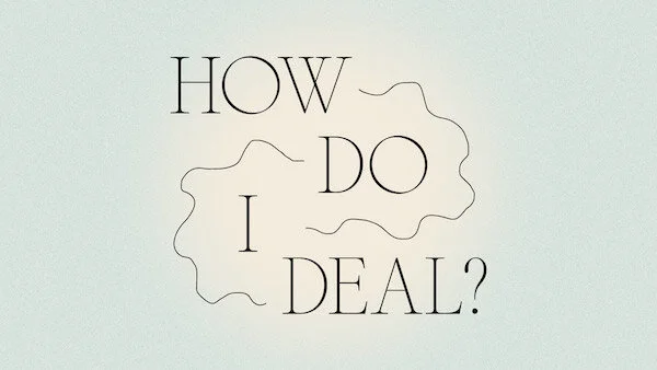 How Do I Deal.jpeg