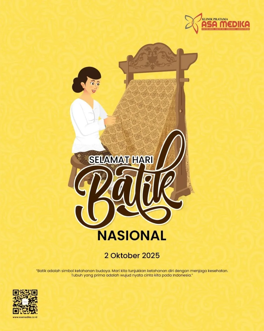 [Klinik Asa Medika | Hari Batik Nasional 2025]

Harus Sehat dan Bahagia

Kami segenap keluarga besar Klinik Asa Medika mengucapkan:
&quot;Selamat Hari Batik Nasional 2024&quot;

Mari kita jaga dan lestarikan batik sebagai identitas bangsa kita.

#kli