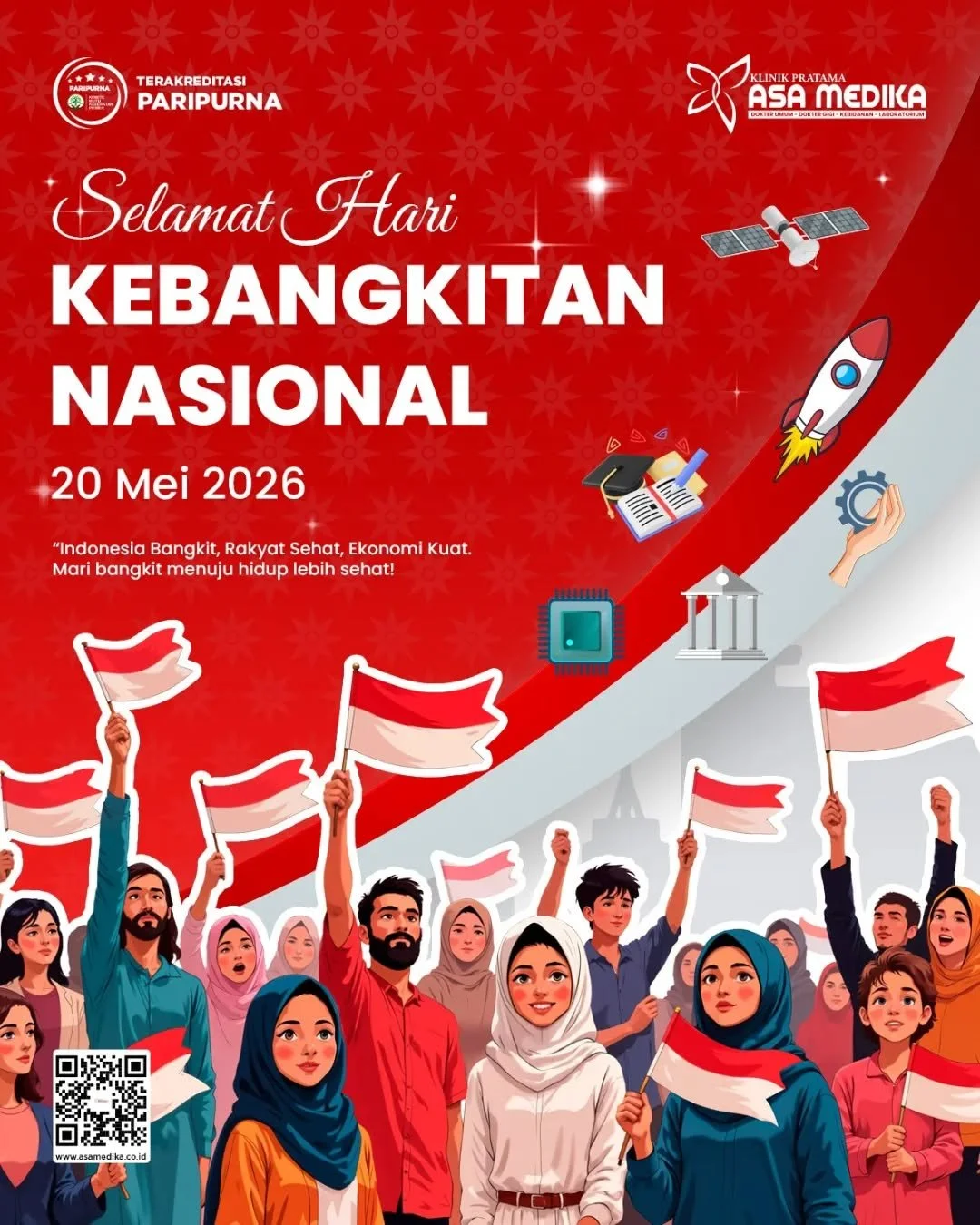 [Klinik Asa Medika | Hari Kebangkitan Nasional]

Harus Sehat dan Bahagia

Kami segenap keluarga besar Klinik Asa Medika mengucapkan:

&ldquo;Selamat Memperingati Hari Kebangkitan Nasional&rdquo;

Indonesia bangkit, rakyat sehat, ekonomi kuat. Mari ba
