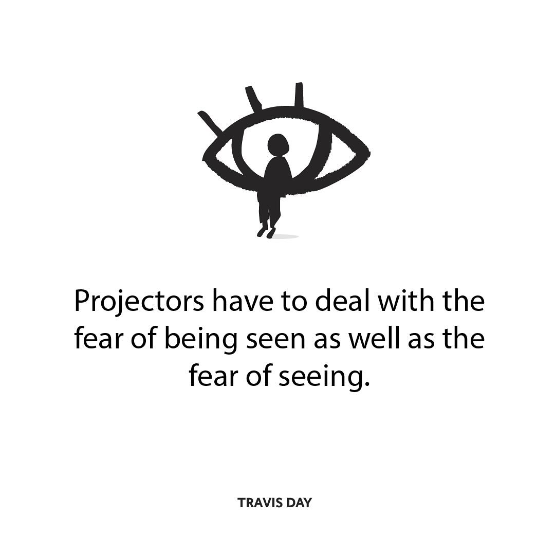 I&rsquo;m starting to see that this &ldquo;fear of being seen&rdquo; is just more Generator conditioning that Projectors have taken on.

Like &ldquo;know thyself&rdquo; it&rsquo;s not our jam. 

How could we have a fear of being seen when we&rsquo;re