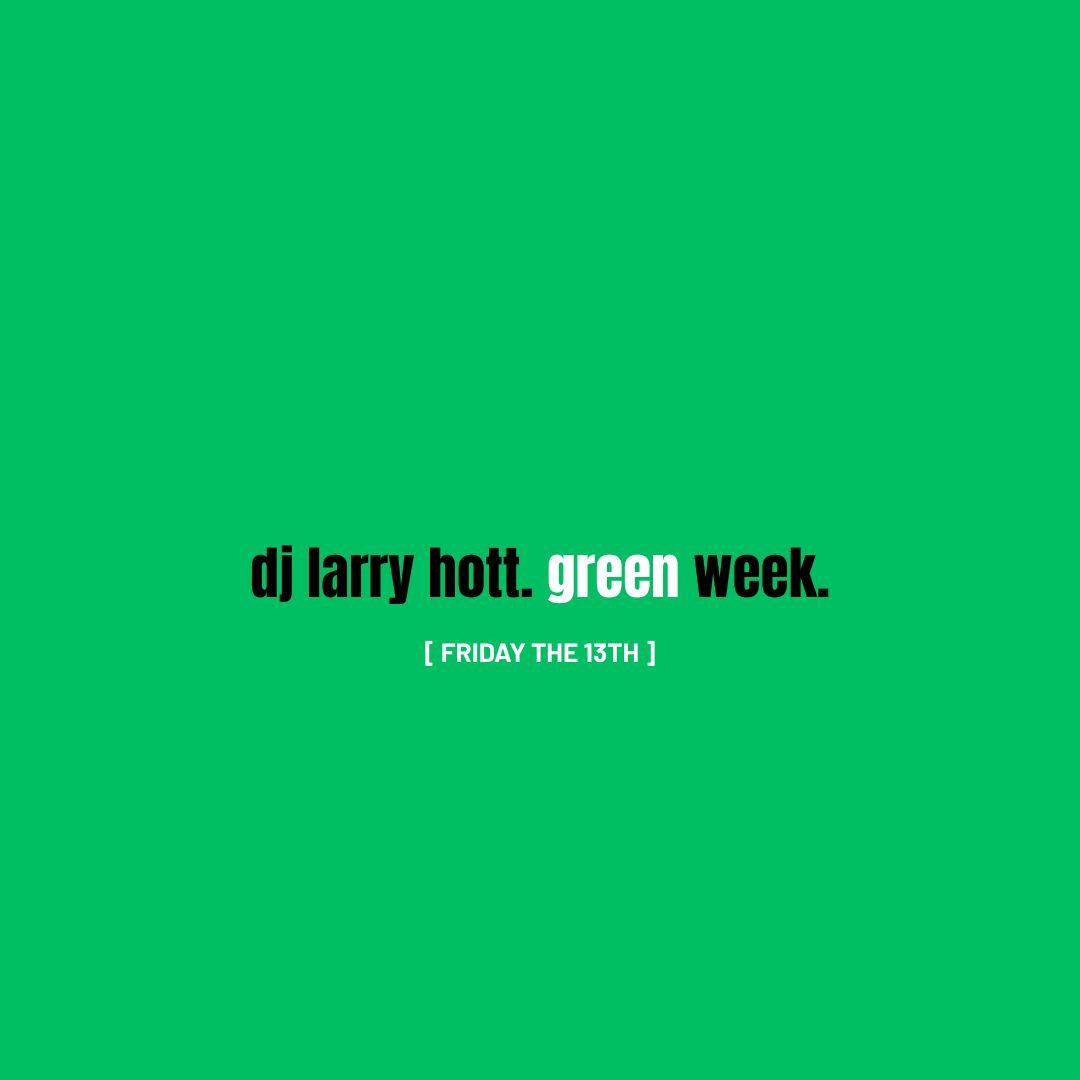 dj larry hott | green week