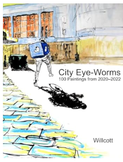 Cover of a book titled 'City Eye-Worms: 100 Paintings from 2020–2022' by Willcott, featuring a colorful urban scene with a person walking on a sidewalk, carrying a blue backpack, with buildings and a train in the background.