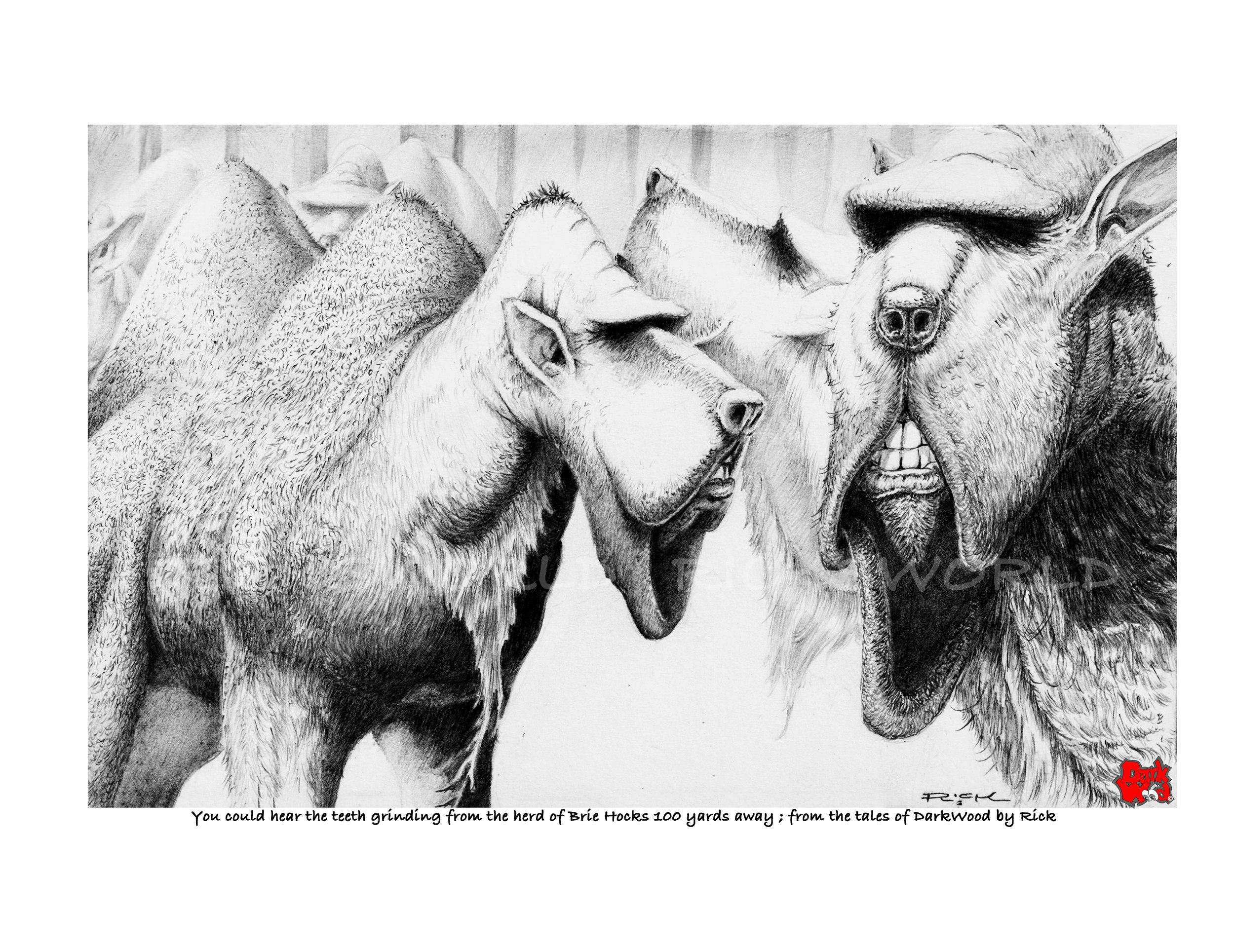 You could hear the teeth grinding from the herd of Brie Hocks 100 yards away. (Pencil).  Code: DW 054