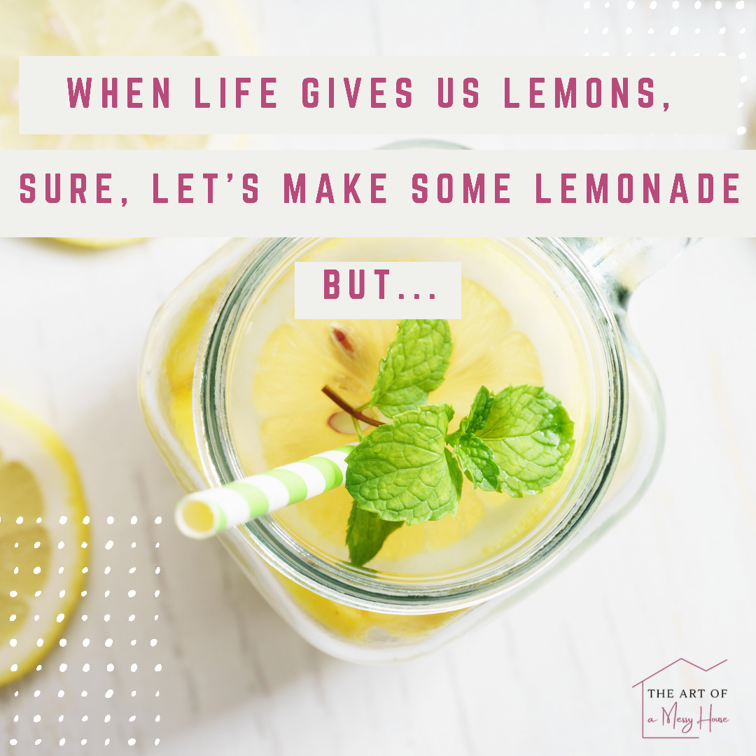 WHEN LIFE GIVES YOU LEMONS...