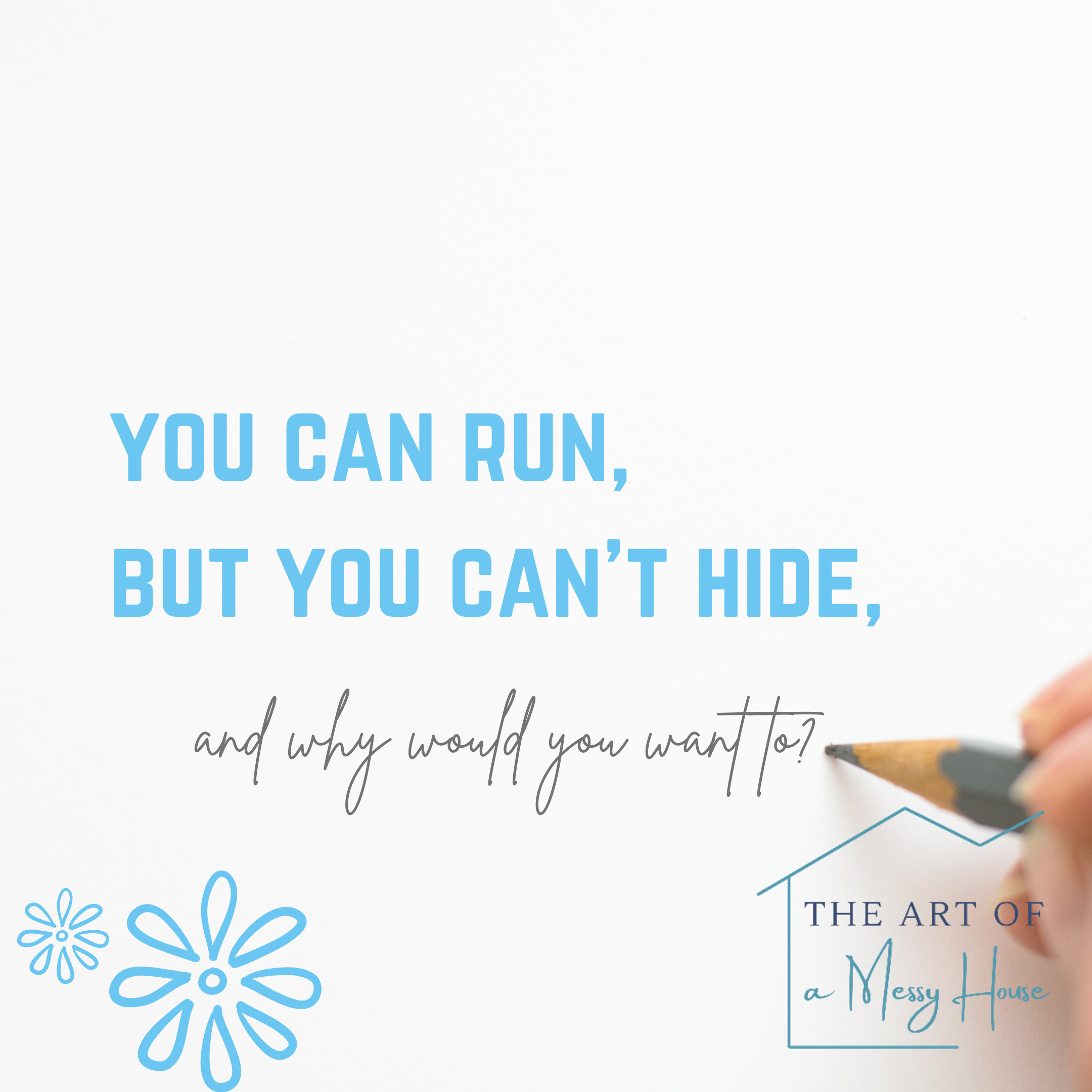 YOU CAN RUN, BUT YOU CAN'T HIDE...