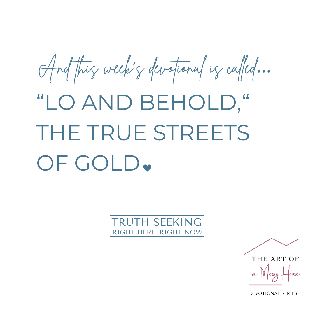“LO AND BEHOLD,” THE TRUE STREETS OF GOLD