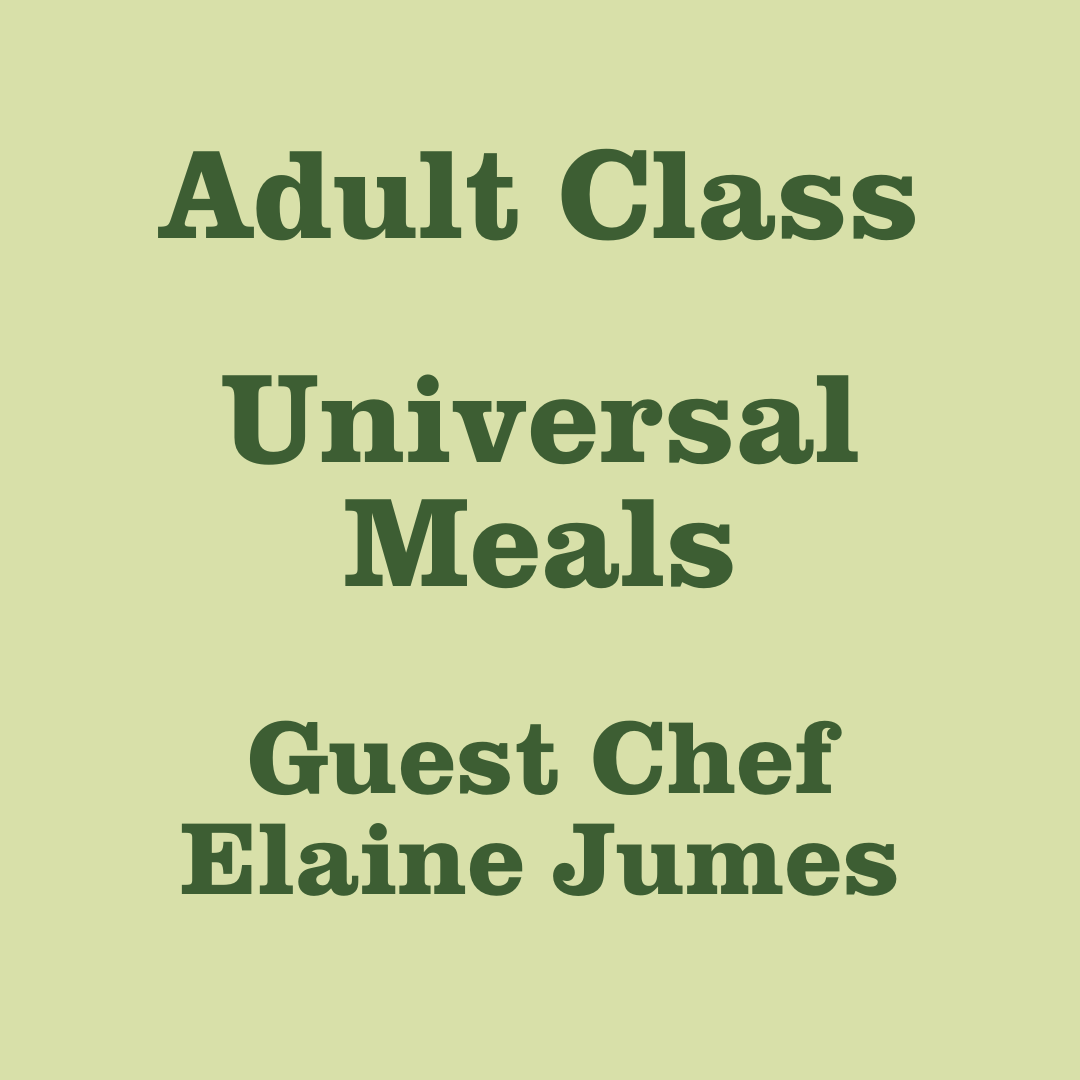 Adult Cooking Class: Universal Meals with Elaine Jumes