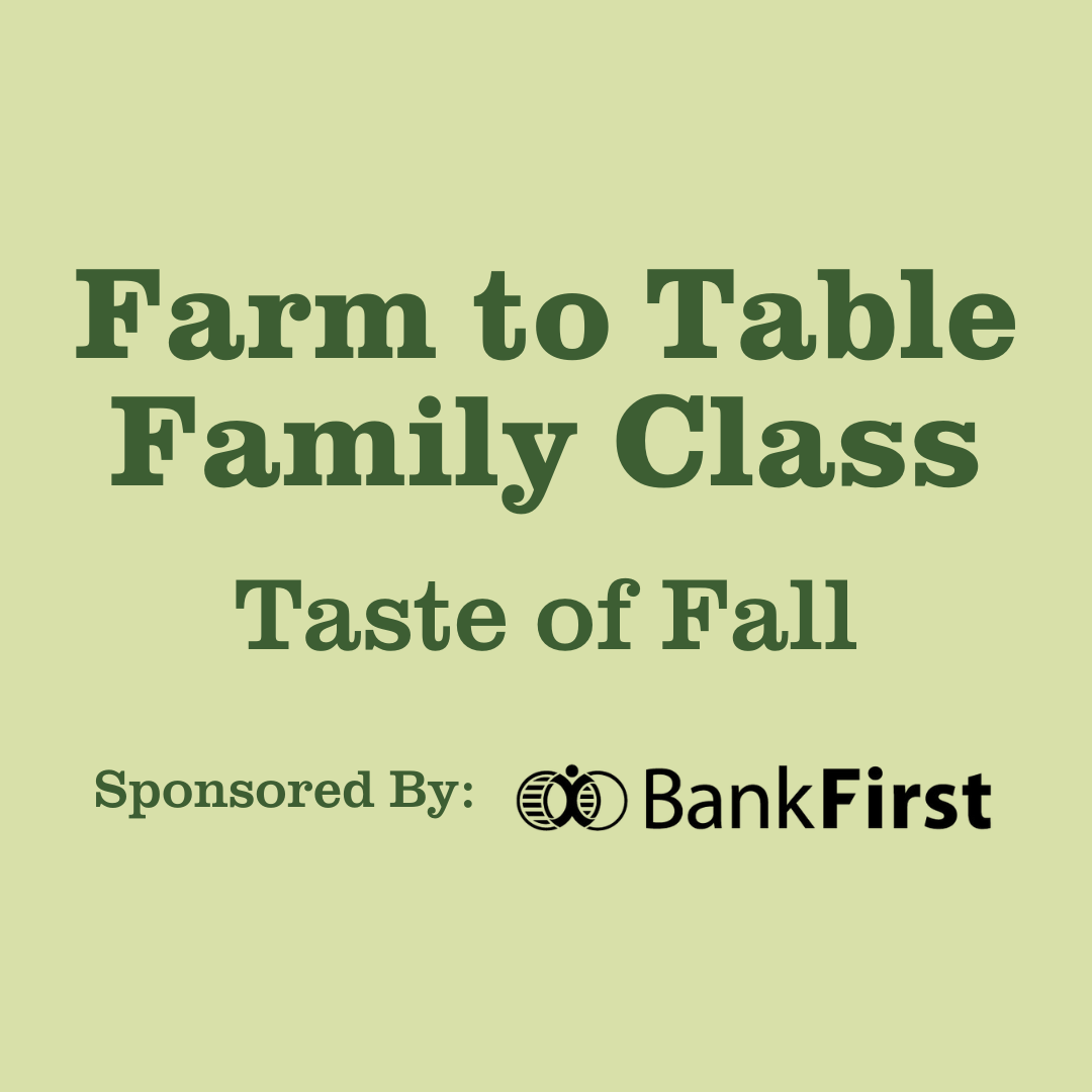 Farm to Table Family Class: Taste of Fall Sponsored by Bank First