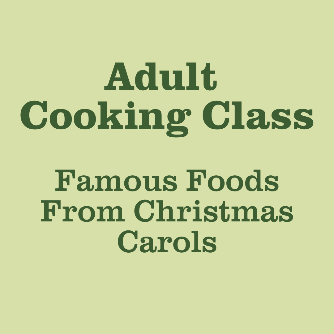 Adult Cooking Class: Christmas Carol Classics