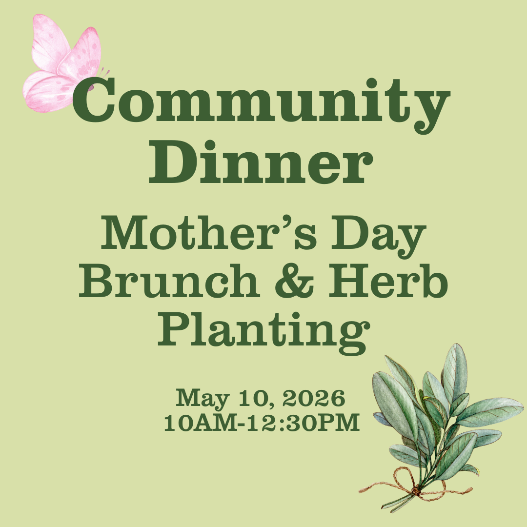 Community Dinner: Mother's Day Brunch & Herb Planting
