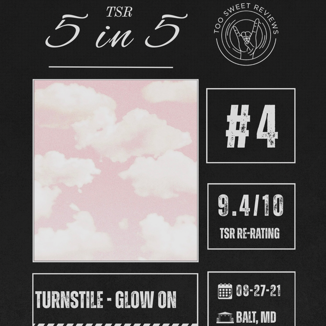 024 - TSR’s 5 in 5 - #4 (Turnstile - GLOW ON)