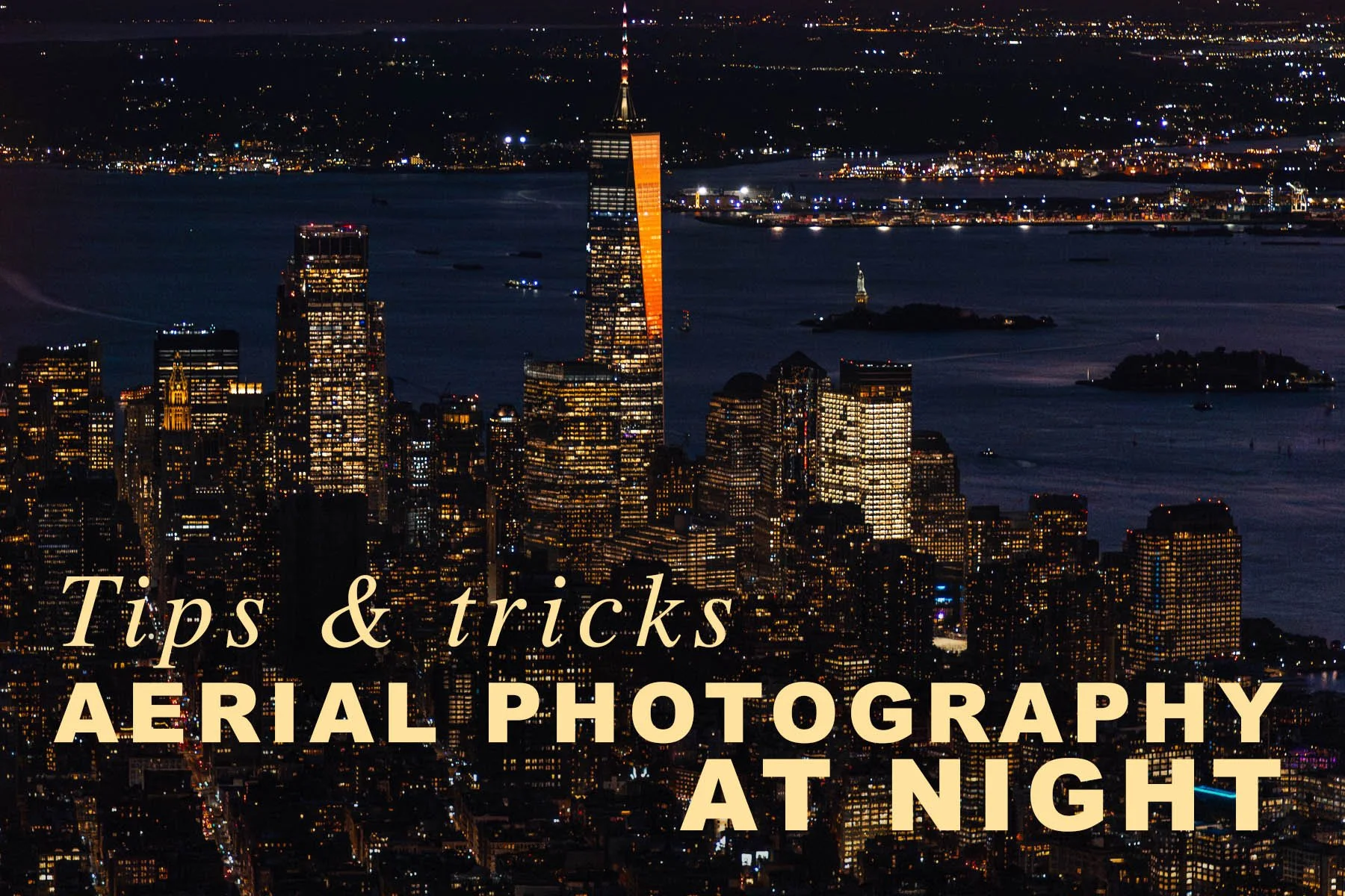 Tips and tricks for aerial photography at night