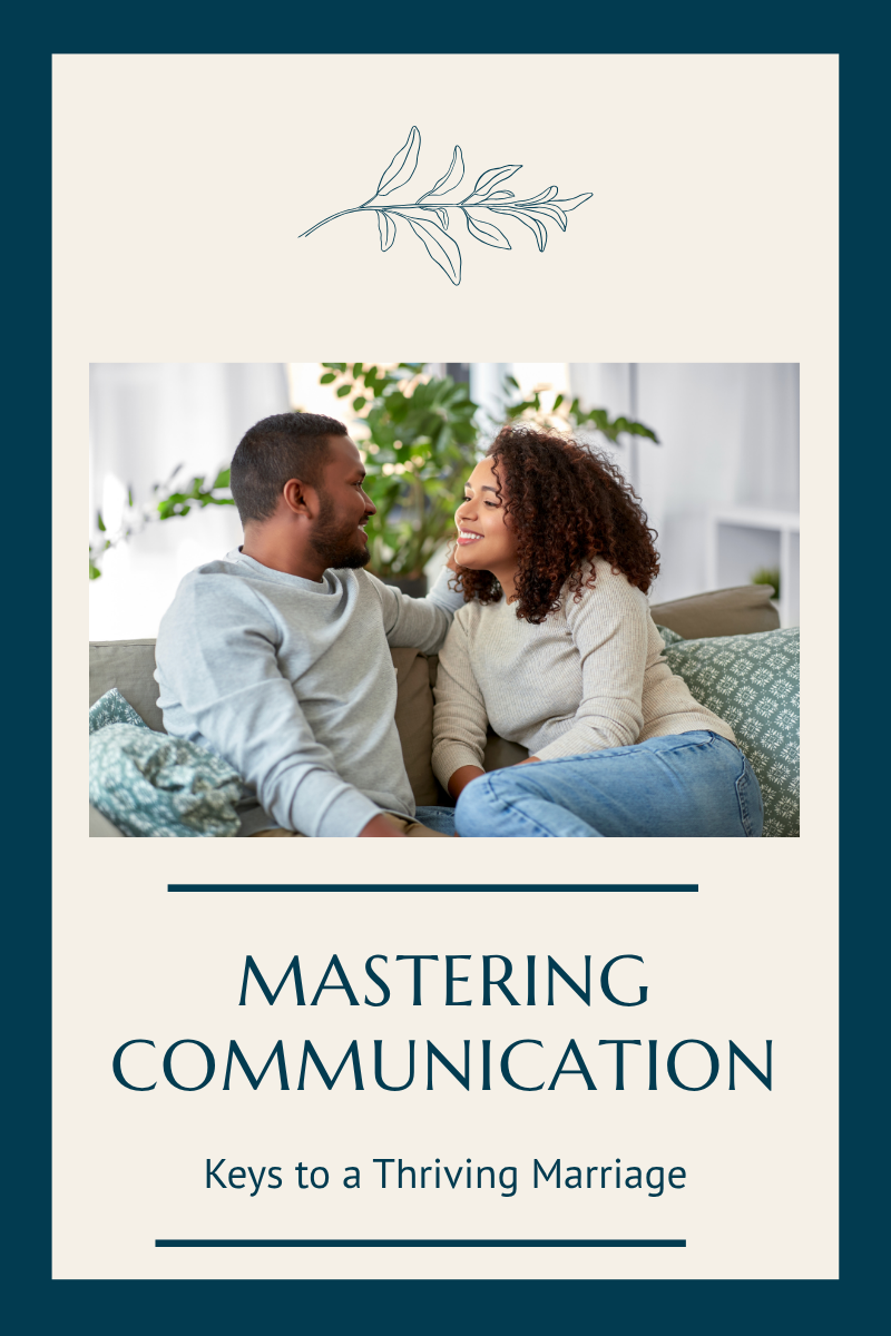 Mastering Communication: The Key to a Thriving Marriage