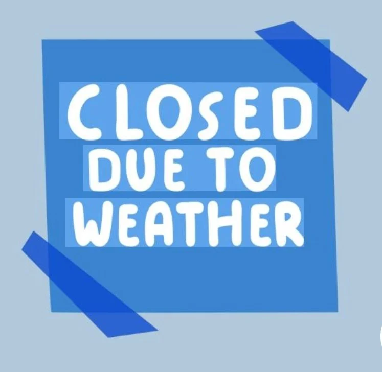 CLOSED DUE TO WEATHER