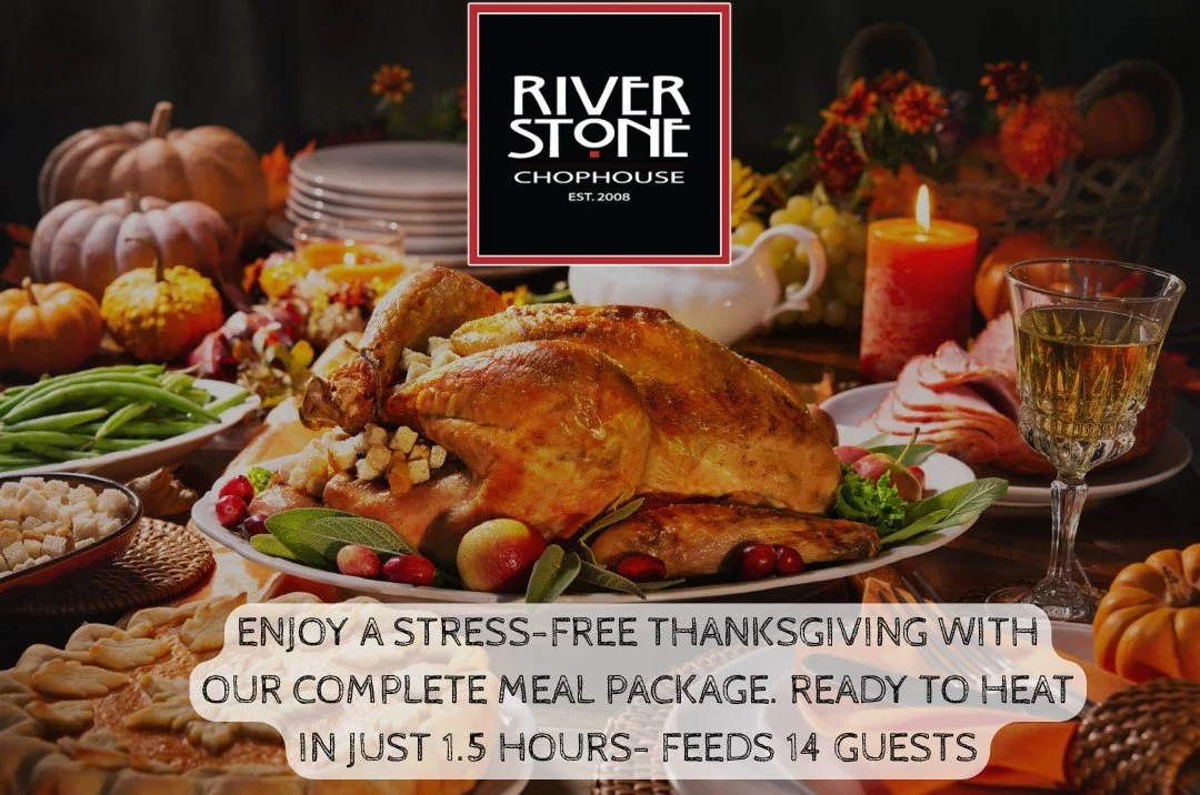🦃 Let us handle Thanksgiving this year!
Enjoy a stress-free holiday with Riverstone Chophouse’s complete Thanksgiving meal package — ready to heat in just 1.5 hours and serves up to 14 guests.
Spend less time in the kitchen and more time