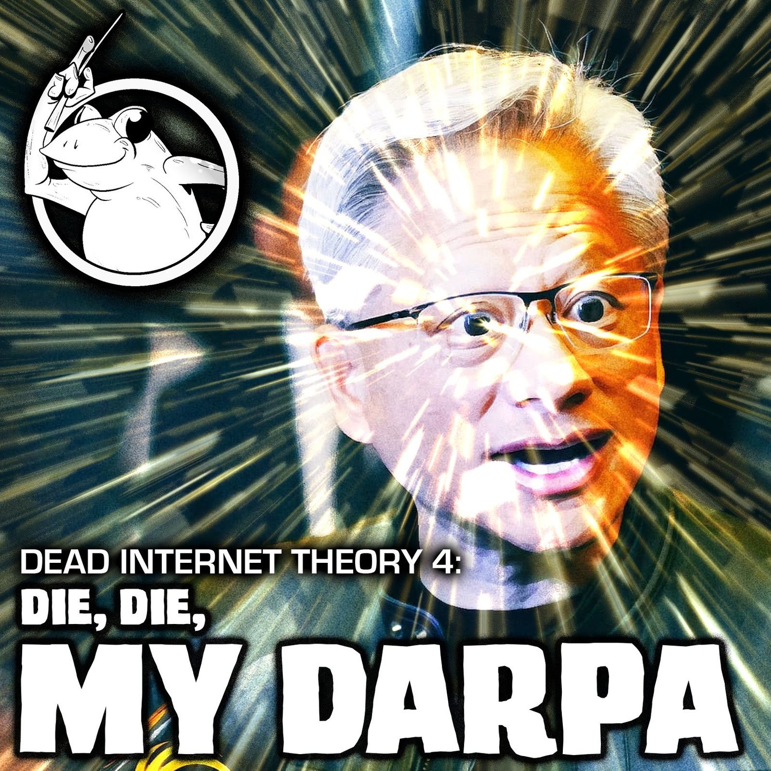 Dead Internet Theory 4 - Die, Die, My DARPA Dead Internet Theory 4 - Die, Die, My DARPA