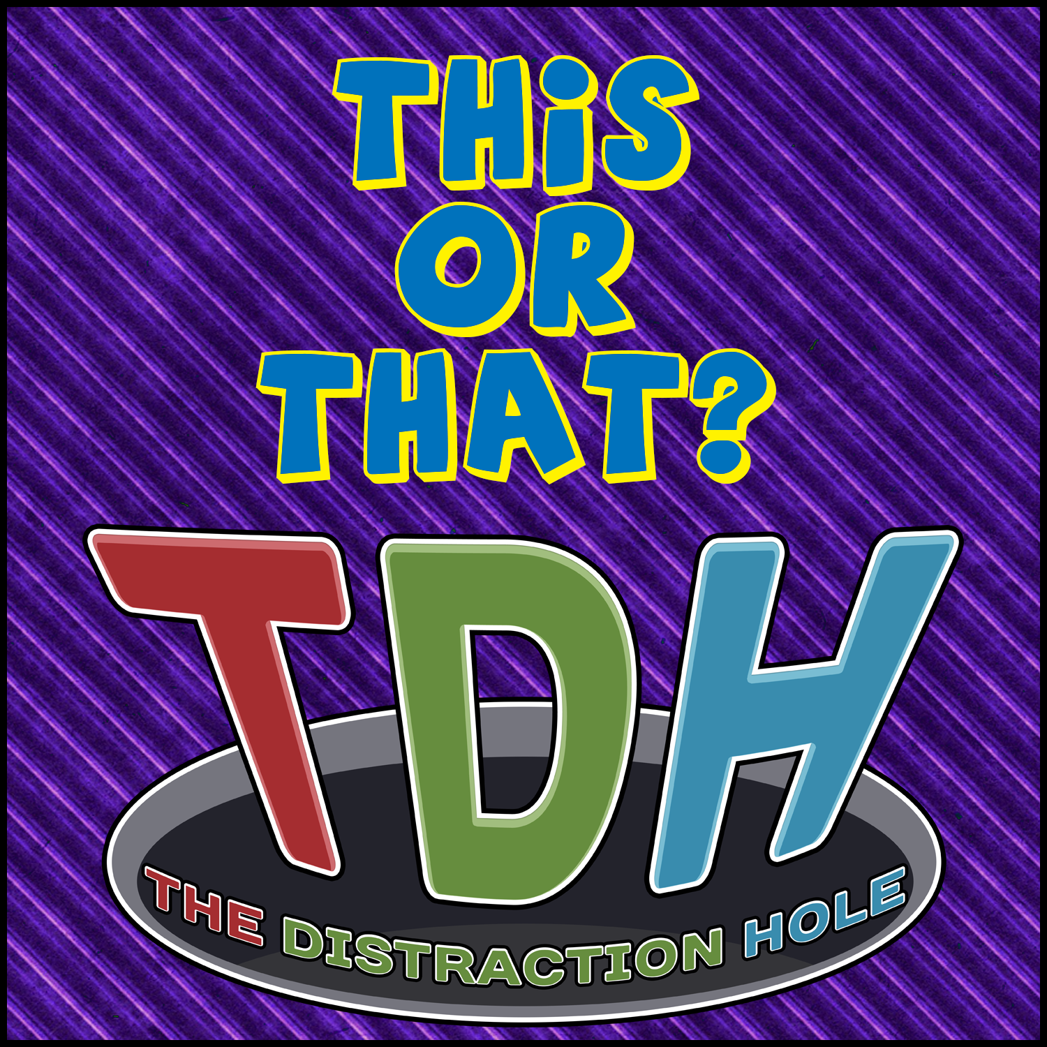 This or That - The Distraction Hole