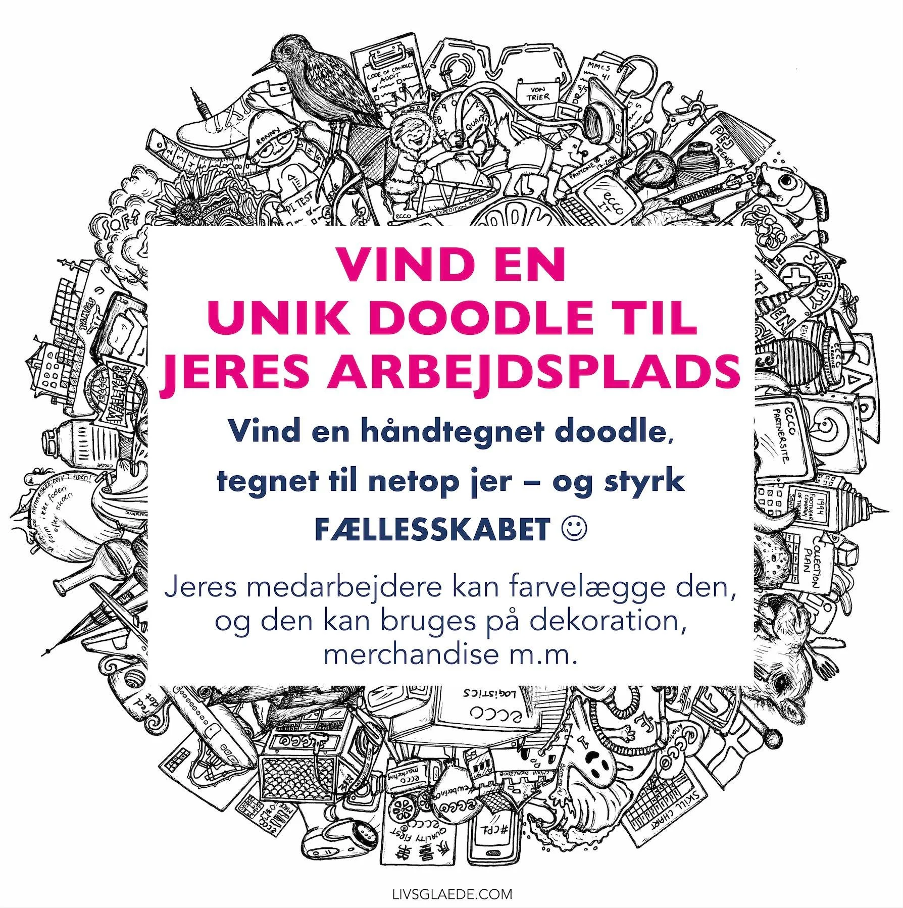 NU HAR I CHANCEN FOR AT VINDE EN UNIK TEGNING TIL JERES ARBEJDSPLADS 😊
Tegningen skræddersys til jer og indeholder det, der gør netop jeres arbejdsplads særlig – jeres historie, afdelinger og produkter.
En tegning, der ikk