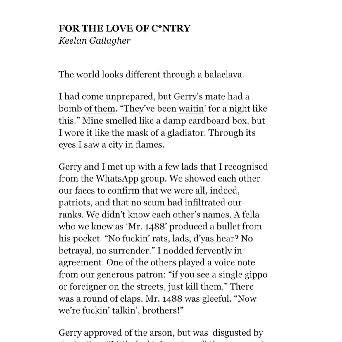 FOR THE LOVE OF C*NTRY by Keelan Gallagher is one of the incredible pieces we have in our newest collection &lsquo;RAGIN&rsquo;. 

Today in Dublin City a &lsquo;protest&rsquo; was held by the growing far right movement in Ireland. In response, we wan