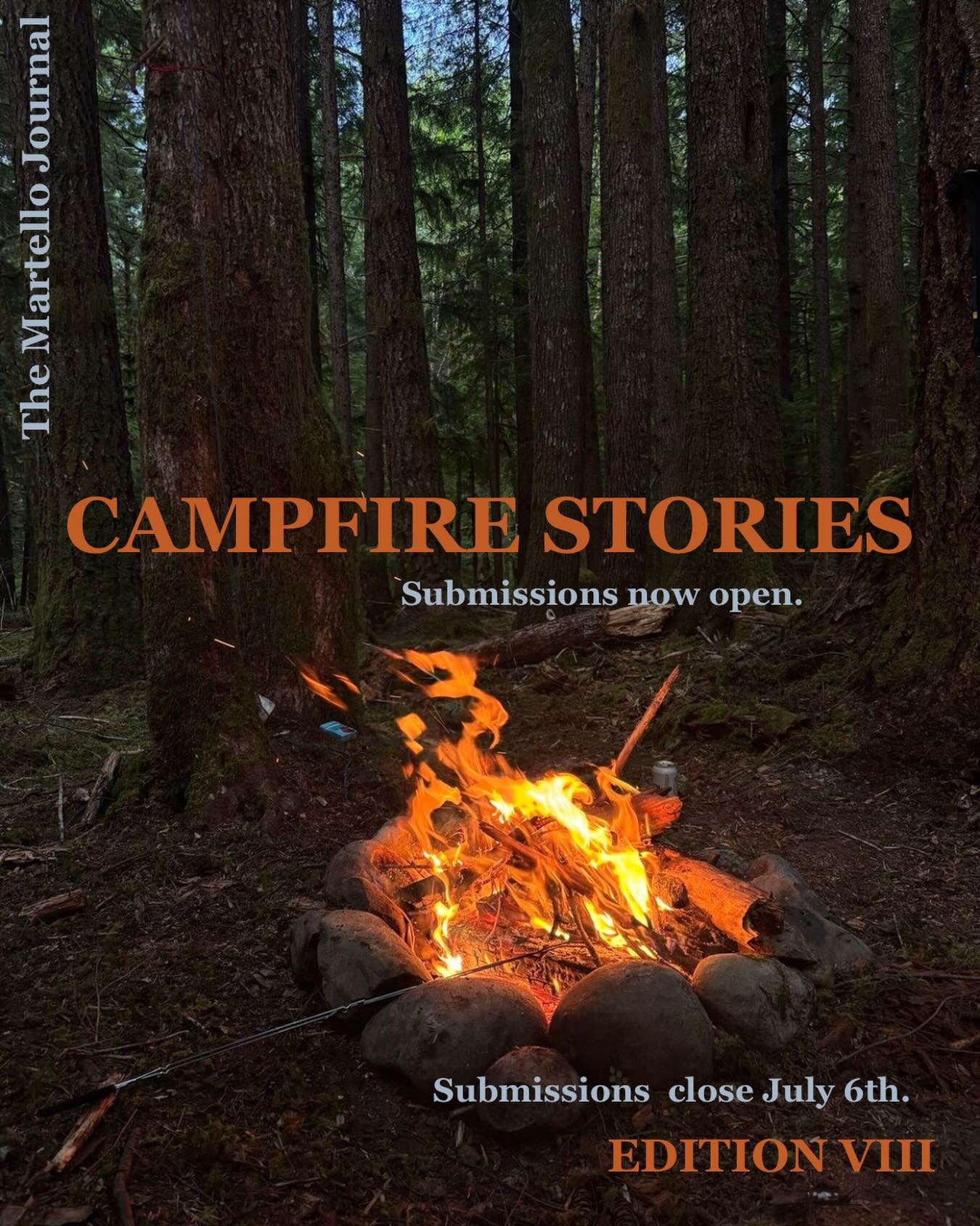 CAMPFIRE STORIES:

&ldquo;So, give me the light of the campfire, warm and bright.

And give me some friends to sing with, I&rsquo;ll be here all night.&rdquo;

In this edition, we&rsquo;re looking for stories meant to be re-told. Stories you&rsquo;d 