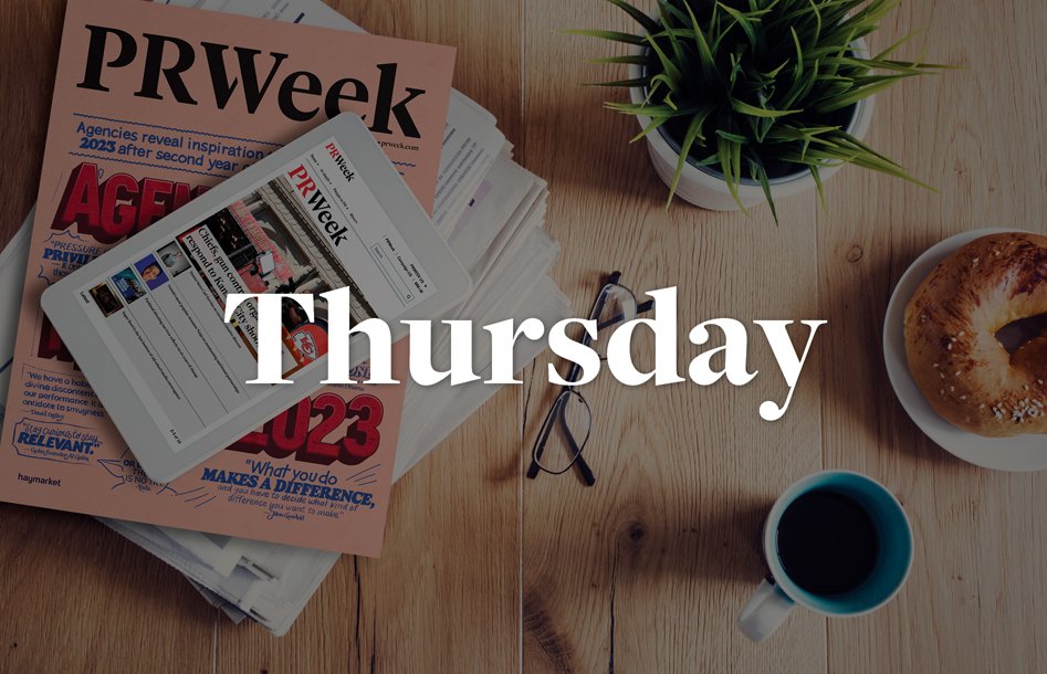 PR Week - Breakfast Briefing: 5 things for PR pros to know on Thursday morning