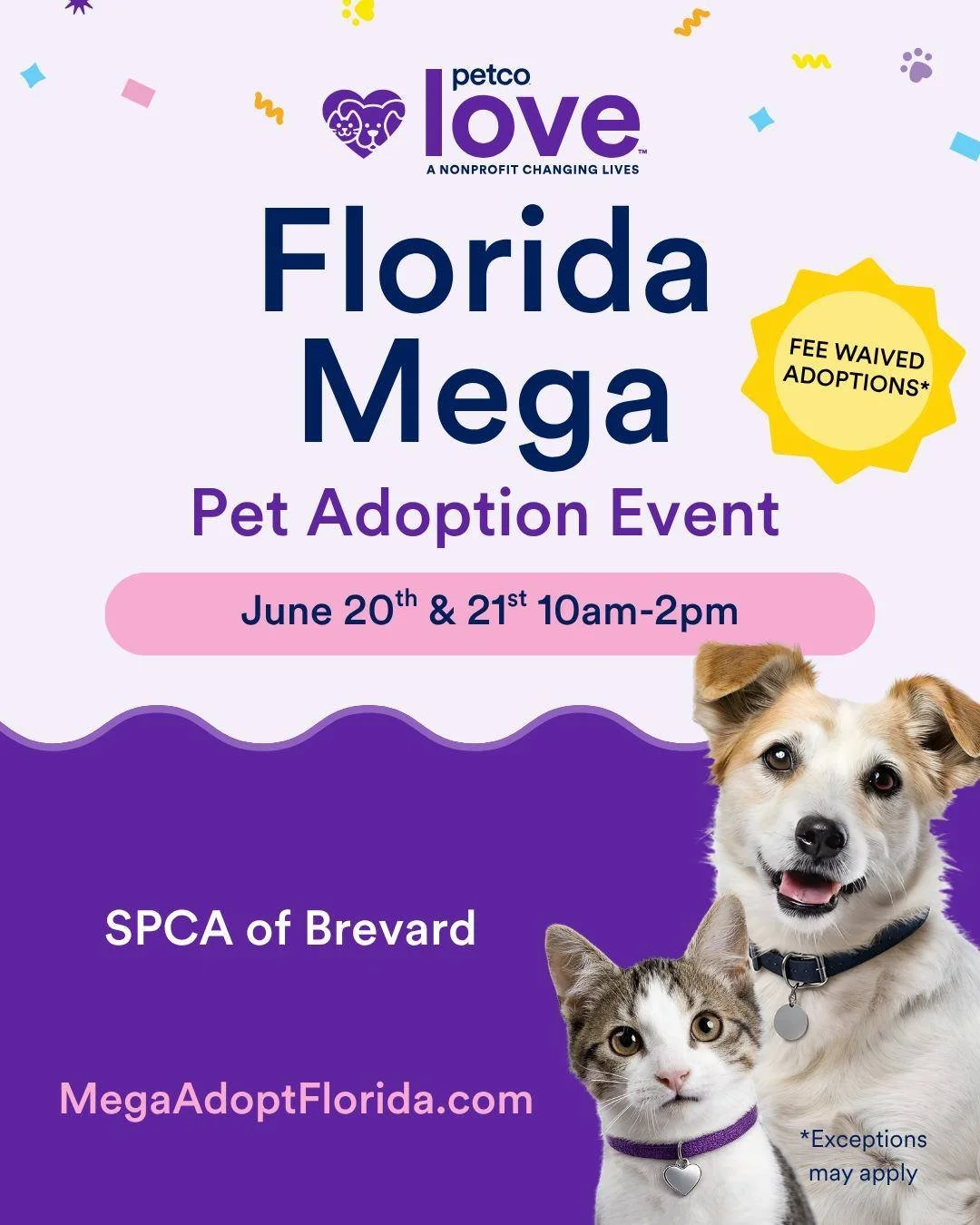 💜 SAVE THE DATES 💜 
SPCA of Brevard is excited to participate in the Petco Love Florida Mega Pet Adoption Event! All adoption fees will be waived for pets 6 months and older. Stay tuned for more details&mdash;we can&rsquo;t wait to help these anima