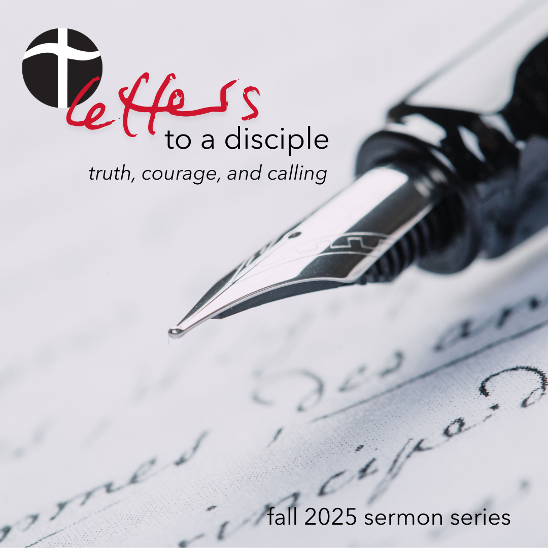 September Sermon series: Letters to a Disciple: Truth, Courage, and Calling&nbsp;