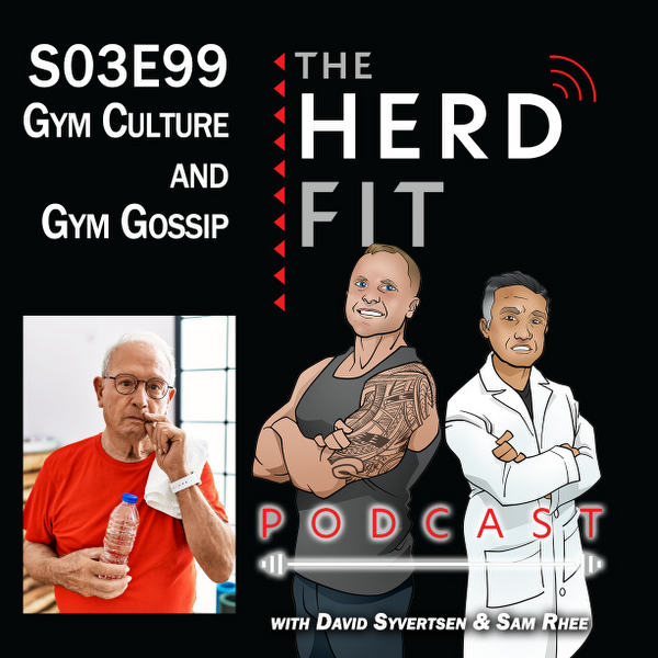 S03E99 GYM CULTURE AND GYM GOSSIP