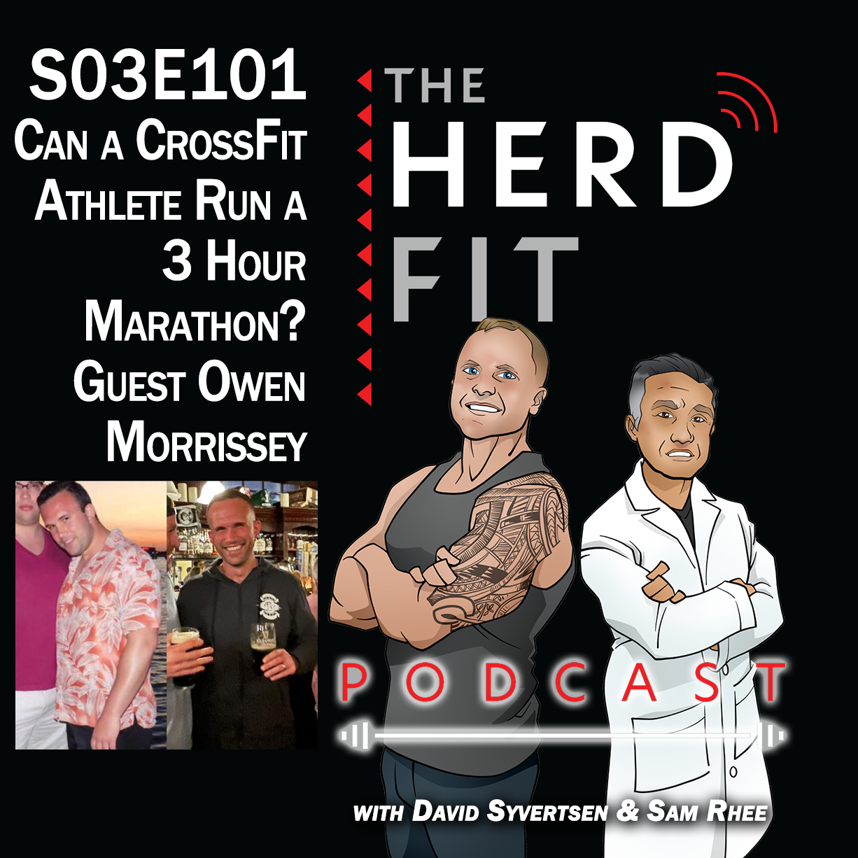 S03E101 CAN A CROSSFIT ATHLETE RUN A 3 HOUR MARATHON? WITH GUEST OWEN MORRISSEY