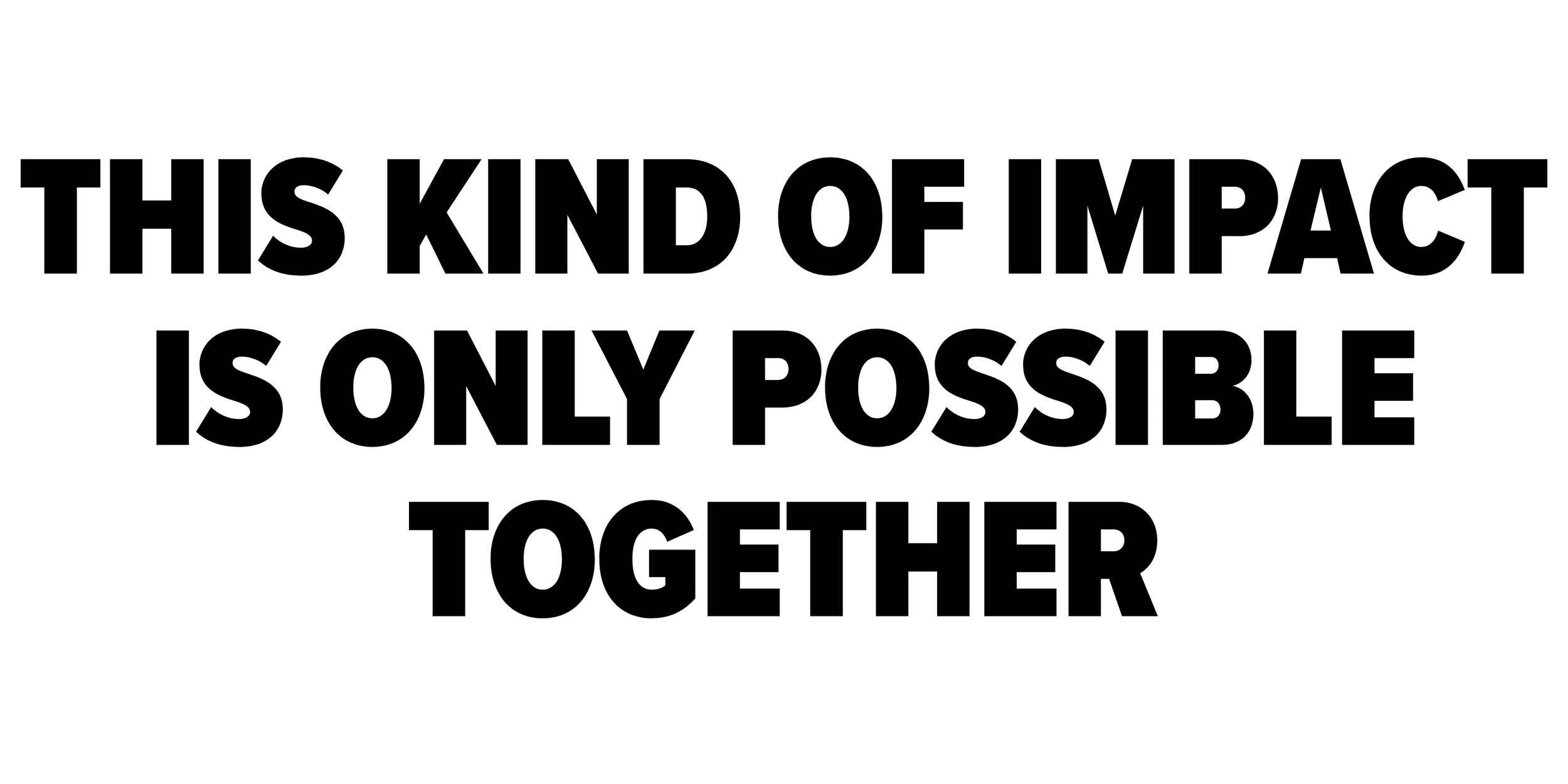 Text reading 'This kind of impact is only possible together' in bold black letters on a white background.