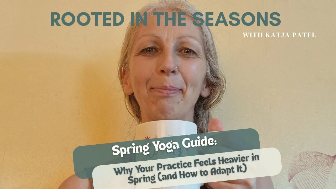 Spring Yoga: Why Your Practice Feels Heavier (and How to Shift It)