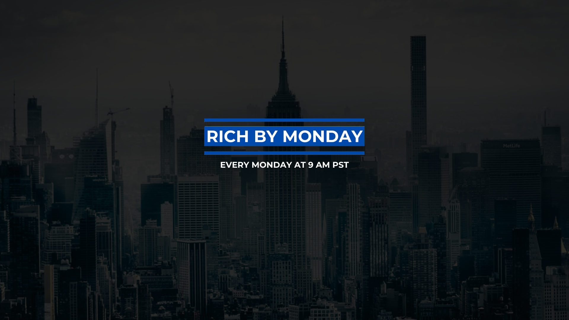 RICH BY MONDAY