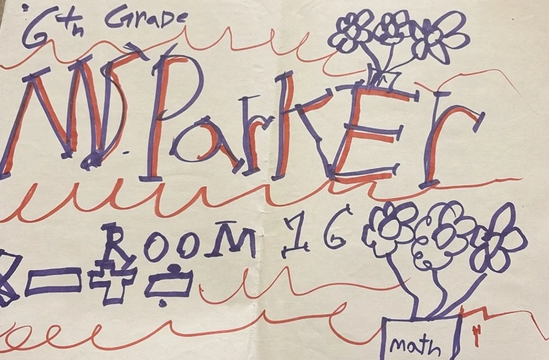 "6th Grade... Ms. Parker... Room 16... Math" -Travis (2023)