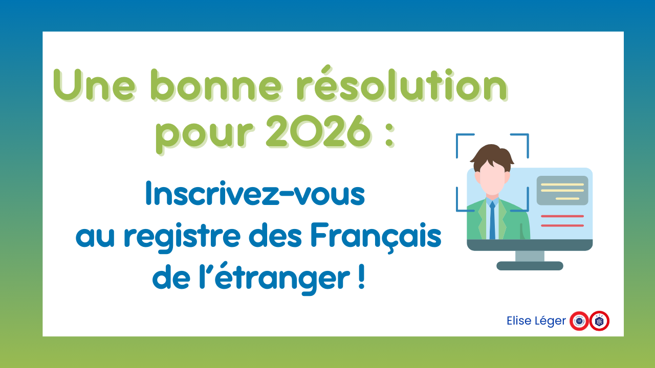 Une bonne résolution pour 2026 : inscrivez-vous au registre des Français de l’étranger ! 