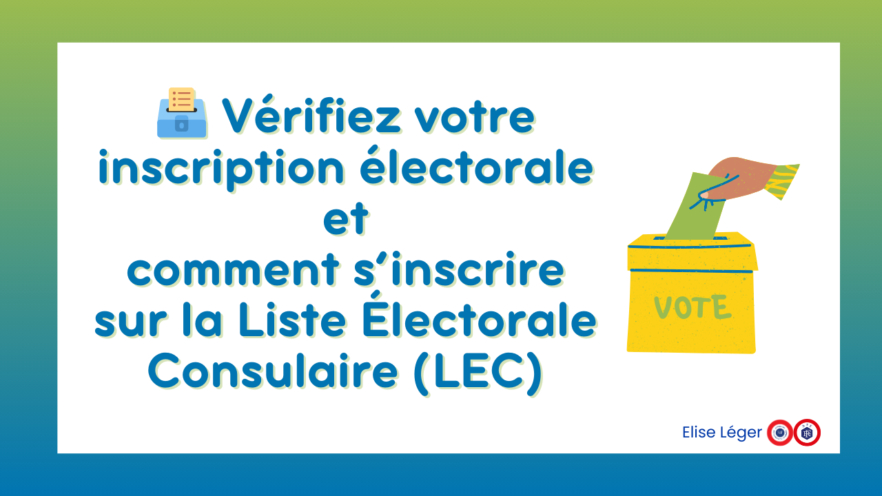 🗳️ Vérifiez votre inscription électorale et comment s’inscrire sur la Liste Électorale Consulaire (LEC)
