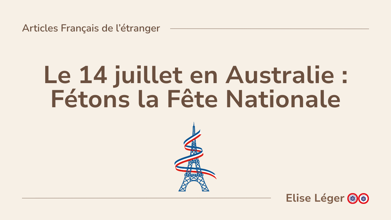 🇫🇷 Le 14 juillet en Australie : Fêtons la Fête Nationale !