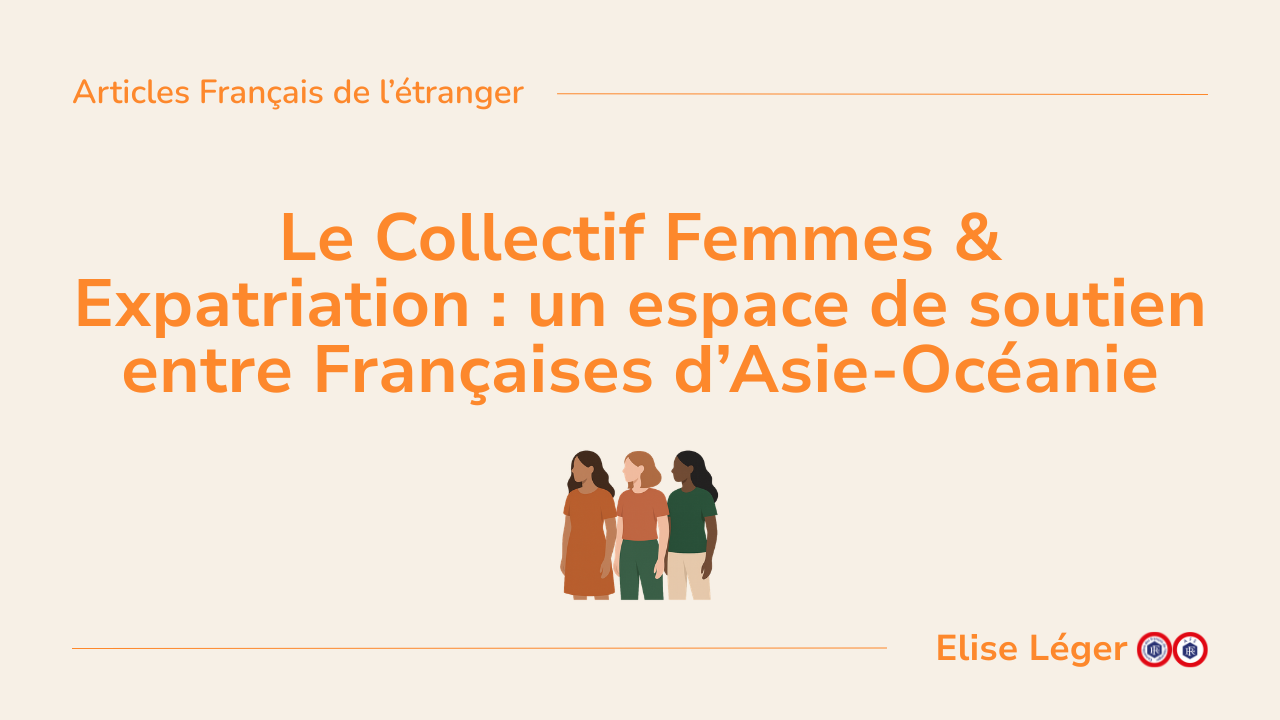 Le Collectif Femmes &amp; Expatriation : un espace de soutien entre Françaises d'Asie-Océanie