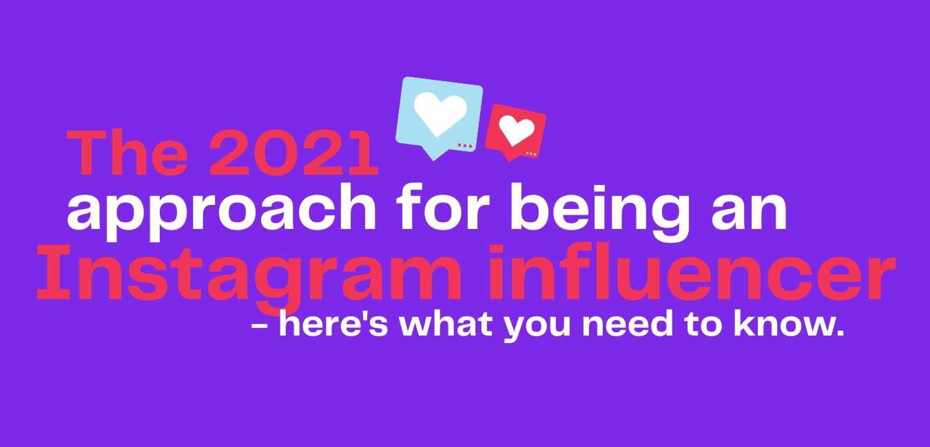 The 2021 approach for being an Instagram influencer - here's what you need to know.