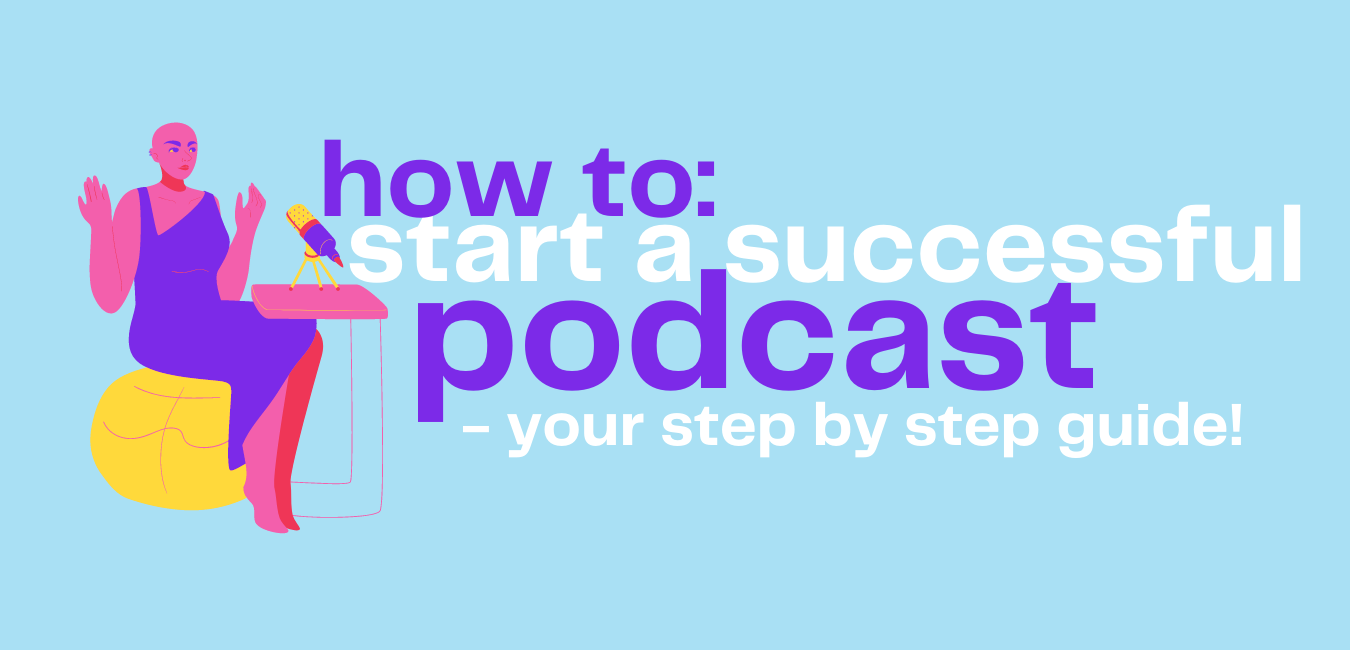 How to start a successful podcast - your step by step guide ...