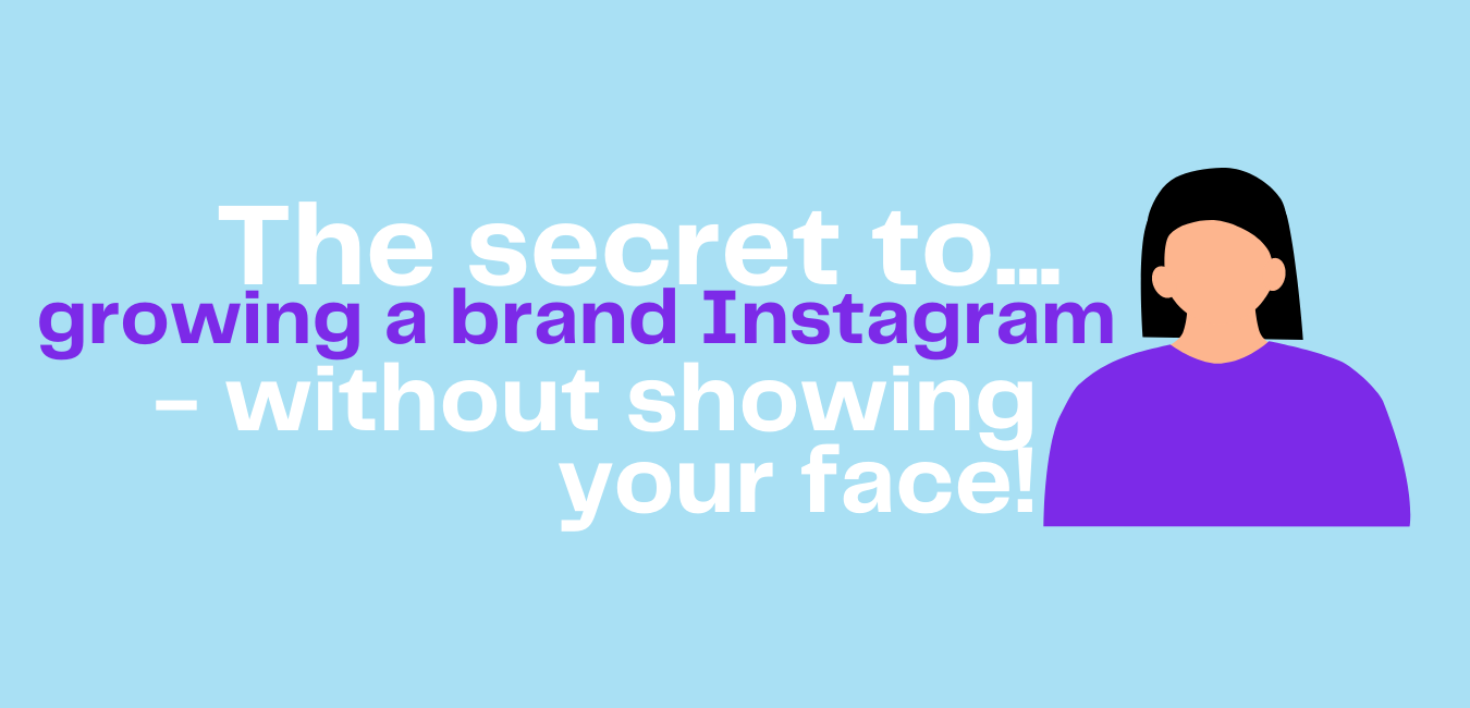 The secret to growing a brand Instagram (without showing your face!)
