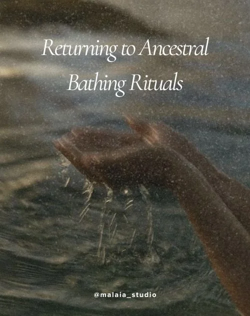 Returning to Ancestral Bathing Rituals: Water as a Sacred Portal