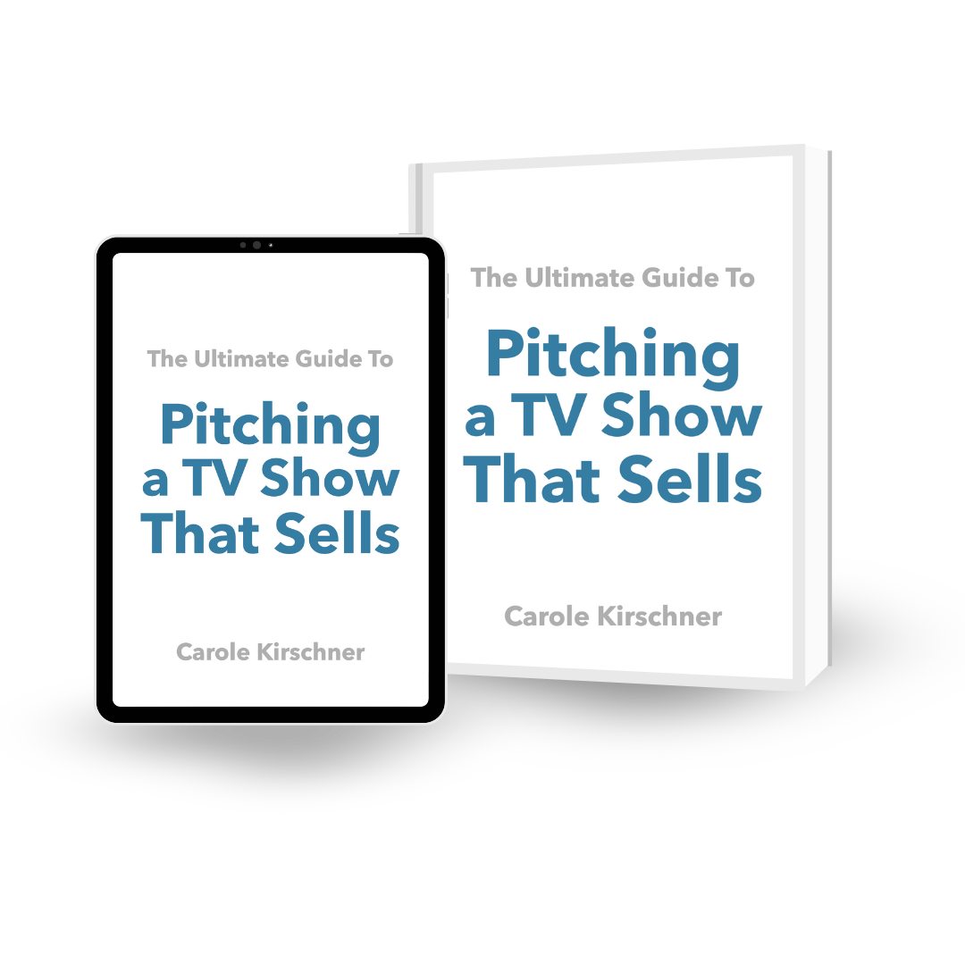 Entertainment career consultant, Carole Kirschner's expert guide to pitching and selling a television show