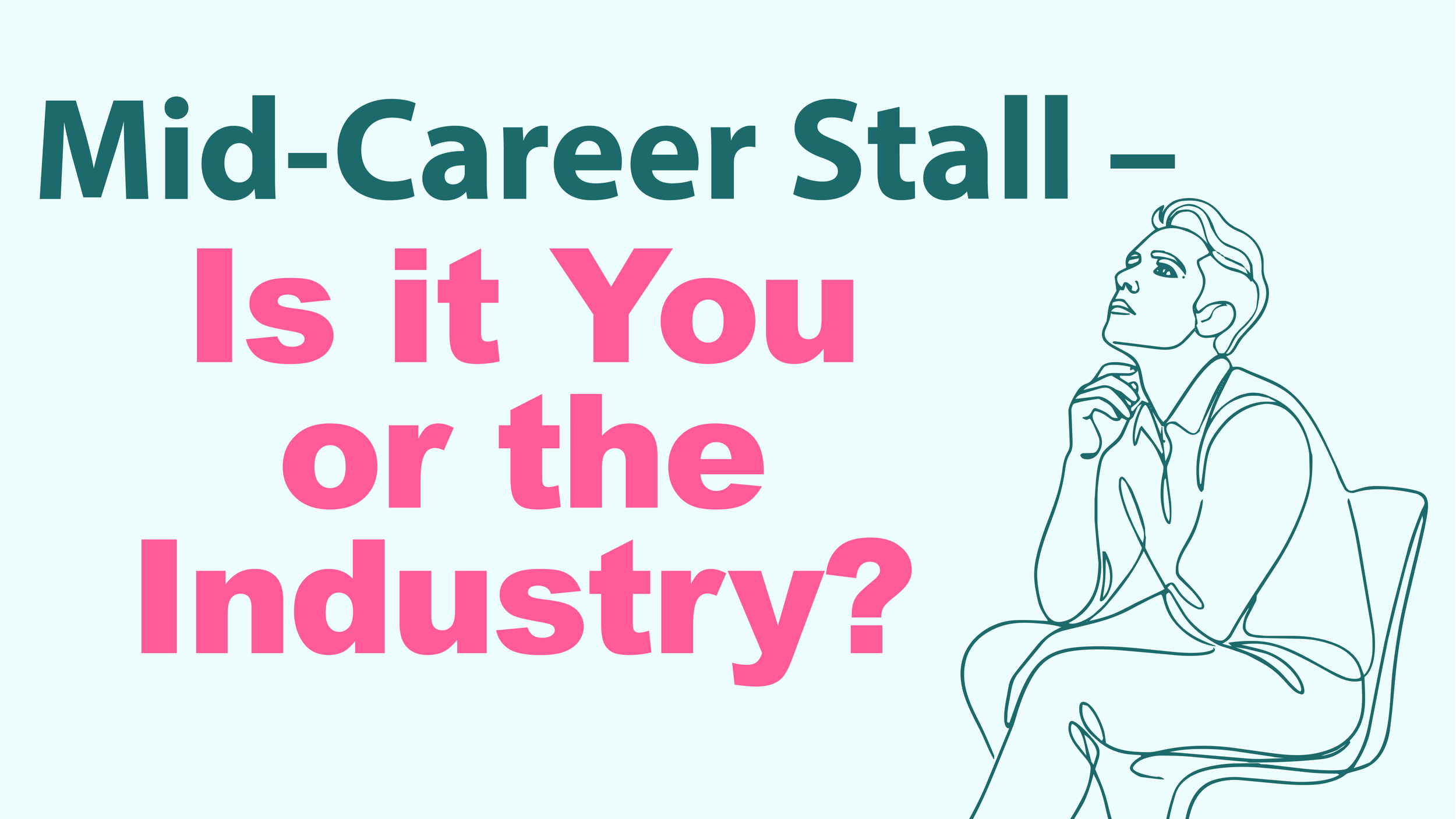 Mid-Career Stall — Is it You or the Industry?&nbsp;