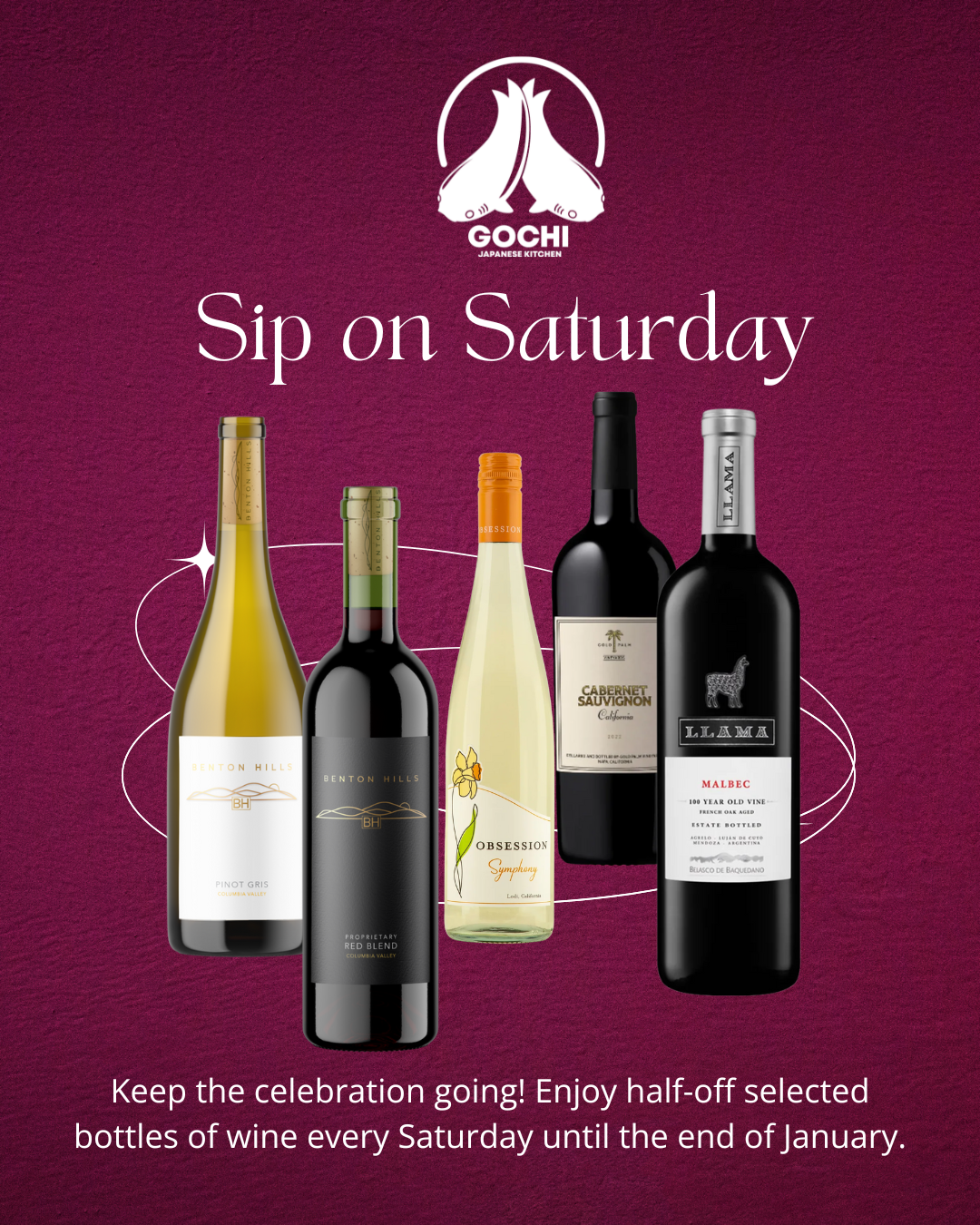 A promotional poster for Gochi Japanese Kitchen advertising Saturday wine tastings featuring five bottles of wine with a maroon background, the Gochi logo at the top, and the text 'Sip on Saturday' and 'Keep the celebration going! Enjoy half-off selected bottles of wine every Saturday until the end of January.'