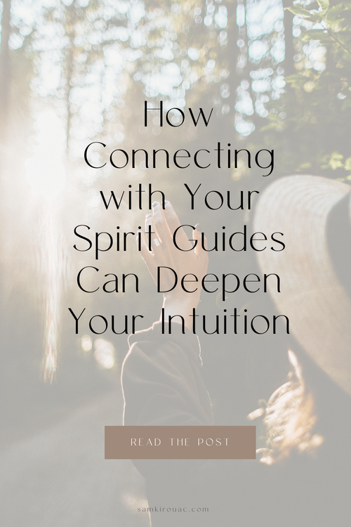 How Connecting With Your Spirit Guides Can Deepen Your Intuition Sam