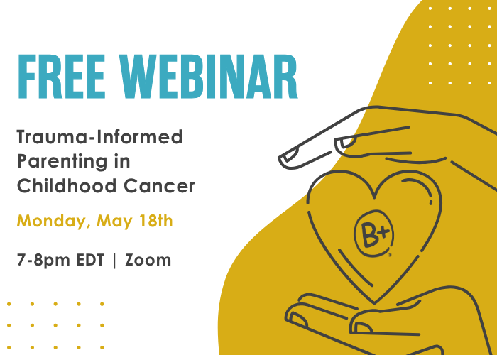 FREE WEBINAR: Trauma-Informed Parenting in Childhood Cancer