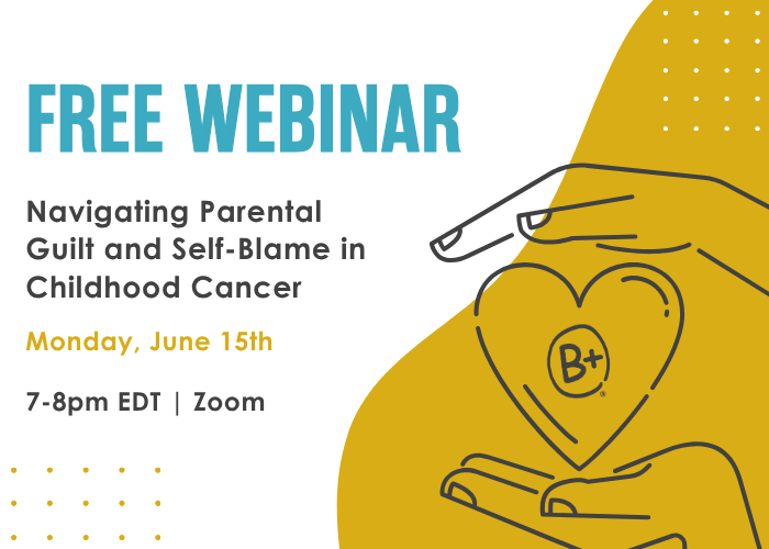 FREE WEBINAR: Navigating Parental Guilt and Self-Blame in Childhood Cancer&nbsp;